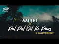 Download Lagu Aaj Bhi x Pal Pal Dil Ke Paas | YT WORLD / AB AMBIENTS | Romantic Mashup 2020 | Arijit S \u0026 Vishal M