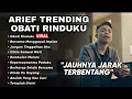 Lagu JAUHNYA JARAK TERBENTANG ARIEF FULL ALBUM POPULER  2025