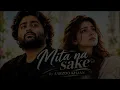 Mita Na Sake – Aarzoo Khaan | Song | Sad Song | New Sad Song 2026 | Arijit Singh Vibe