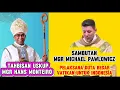 Lagu Mgr Michael Pawlowicz, Pelaksana Duta Besar Vatikan untuk Indonesia karena Belum Ada Nuntius