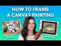 How To Frame A Canvas Painting 2 Ways Easy