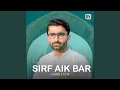 Download Lagu Sirf Aik Bar