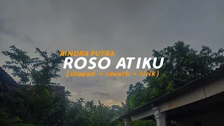 Download Roso Atiku - RINDRA PUTRA (slowed+reverb+lirik) | Butterfly Vibes MP3