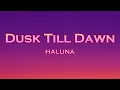 Download Lagu HALUNA - Dusk Till Dawn (Lyrics) feat. Le Bober