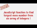 JavaScript Function To Find Largest Even Number From An Array Of Integers