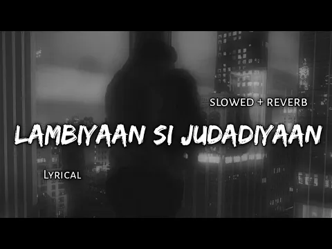 Download MP3 Lambiyaan Si Judadiyaan - [ Slowed + Reverb ] Lyrics | Use Headphones 🎧🎧