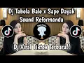 Download Lagu DJ TABOLA BALE X SAPE DAYAK||DJ VIRAL TIKTOK TERBARU YANG KALIAN CARI!!