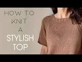 Knit a Top You ll Actually Wear All Summer for beginners