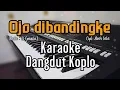 Download Lagu Ojo dibandingke - Karaoke tanpa vokal | Nada cewek