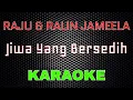 Download Lagu Raju \u0026 Ralin Jameela - Jiwa Yang Bersedih [Karaoke] | LMusical