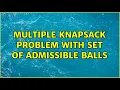 Multiple Knapsack Problem with Set of Admissible Balls