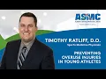 Preventing Overuse Injuries in Young Athletes Dr Timothy Ratliff ASMC
