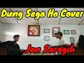 Download Lagu DUNG SEGA HO - OSEN HUTASOIT COVER BATAK JON SARAGIH | TALENTA BAH TONANG