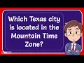 Which Texas city is located in the Mountain Time Zone