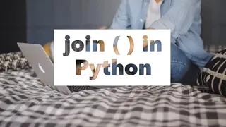 PYTHON TUTORIAL HOW TO USE JOIN FUNCTION IN PYTHON CONVERT ELEMENTS OF ANY ITERABLE INTO STRING