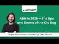 ABM in 2026 The Ups and Downs of the Old Dog - Casper Rouchmann ZenABM Bootcamp 2026