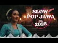 Slow Pop Jawa Adem 2025 | Lagu Lembut \u0026 Romantis | Cocok Untuk Santai dan Malam Hari