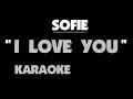 I LOVE YOU - SOFIE. Karaoke
