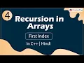 First Index Recursion in Arrays In Hindi C - 4