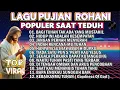 Download Lagu LAGU ROHANI SAAT TEDUH PALING POPULER  2025