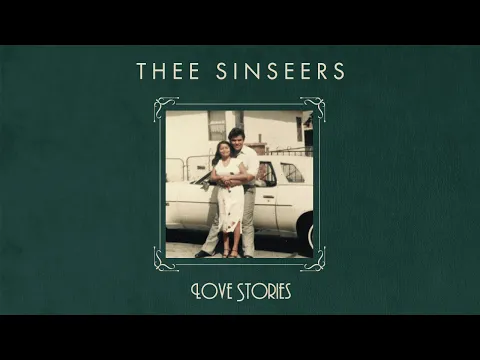 Thee Sinseers - Love Stories [FULL ALBUM STREAM]