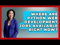 Where Are Python Web Development Jobs Available Right Now Python Code School News