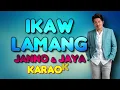 IKAW LAMANG - Janno Gibbs x Jaya 🎙️ [ KARAOKE ] 🎶