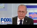 Kudlow: They are on the ‘CHOPPING BLOCK’ right now
