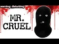 The HORRIFYING Case Of Mr Cruel
