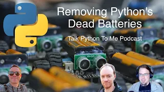 Removing Python s Dead Batteries - Talk Python to Me Ep 360
