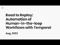 Road to Replay Automation of Human-in-the-loop Workflows with Temporal