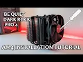 How To Install Be Quiet Dark Rock Pro 4 AM4 Installation Tutorial