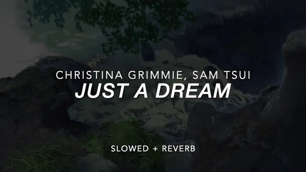 Just a Dream- Christina Grimmie, Sam Tsui (Slowed + Reverb)