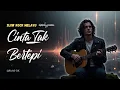 Cinta Tak Bertepi - Lagu Slow Rock Melayu Paling Galau | Lagu Cinta \u0026 Rindu Bikin Baper Terbaru 2025