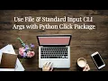 How To Use File and Standard Input CLI Arguments with Python Click Package