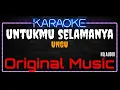 Download Lagu Karaoke Untukmu Selamanya ( Original Music ) HQ Audio - UNGU