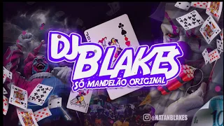 SET FINAL DE ANO DJ BLAKES SÓ MANDELÃO ORIGINAL DJ Blakes 2021 