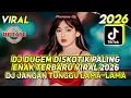 Lagu DJ DUGEM DISKOTIK PALING ENAK TERBARU VIRAL 2026 - DJ JANGAN TUNGGU LAMA LAMA