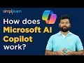How Does Microsoft Copilot Work Microsoft AI Copilot Tutorial For Beginners Simplilearn