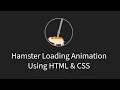 Hamster Loading Animation Using HTML CSS Loading Animation Using HTML CSS