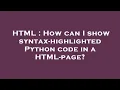 HTML How can I show syntax-highlighted Python code in a HTML-page
