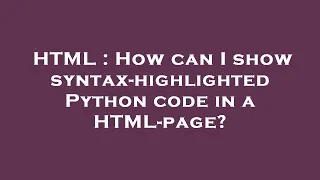 HTML How can I show syntax-highlighted Python code in a HTML-page