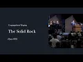 The Solid Rock Hymn 381 Phil Webb the Grace Community Church Congregation