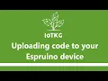 Uploading code to your Espruino device
