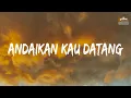 Download Lagu Andmesh - Andaikan Kau Datang (Lirik Lagu) 🎵