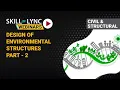Design of Environmental Structures Part - 2 Skill-Lync Workshop