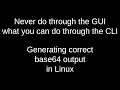 Generating correct base64 output in Linux