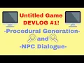 Untitled Game DEVLOG Procedural Generation and NPC Dialogue
