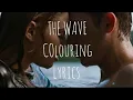 Colouring - The Wave (Lyrics) [After]