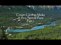 Cooper Landing Alaska A Very Special Place - Part 1